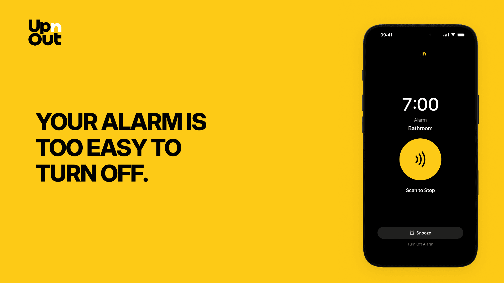 UpnOut on a yellow background with the line Your alarm is too easy to turn off, beside an iPhone showing a 7:00 alarm for the Bathroom with Scan to Stop, Snooze and Turn Off Alarm.